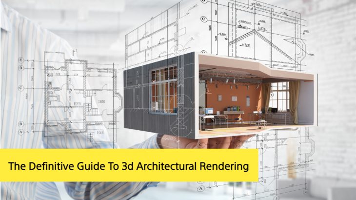 The Definitive Guide To 3D Architectural Rendering